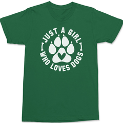 Just A Girl Who Loves Dogs T-Shirt GREEN