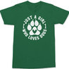 Just A Girl Who Loves Dogs T-Shirt GREEN