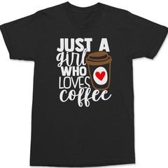 Just a Girl Who Loves Coffee T-Shirt BLACK