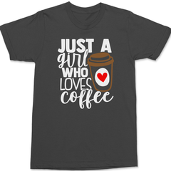 Just a Girl Who Loves Coffee T-Shirt CHARCOAL