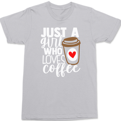 Just a Girl Who Loves Coffee T-Shirt SILVER