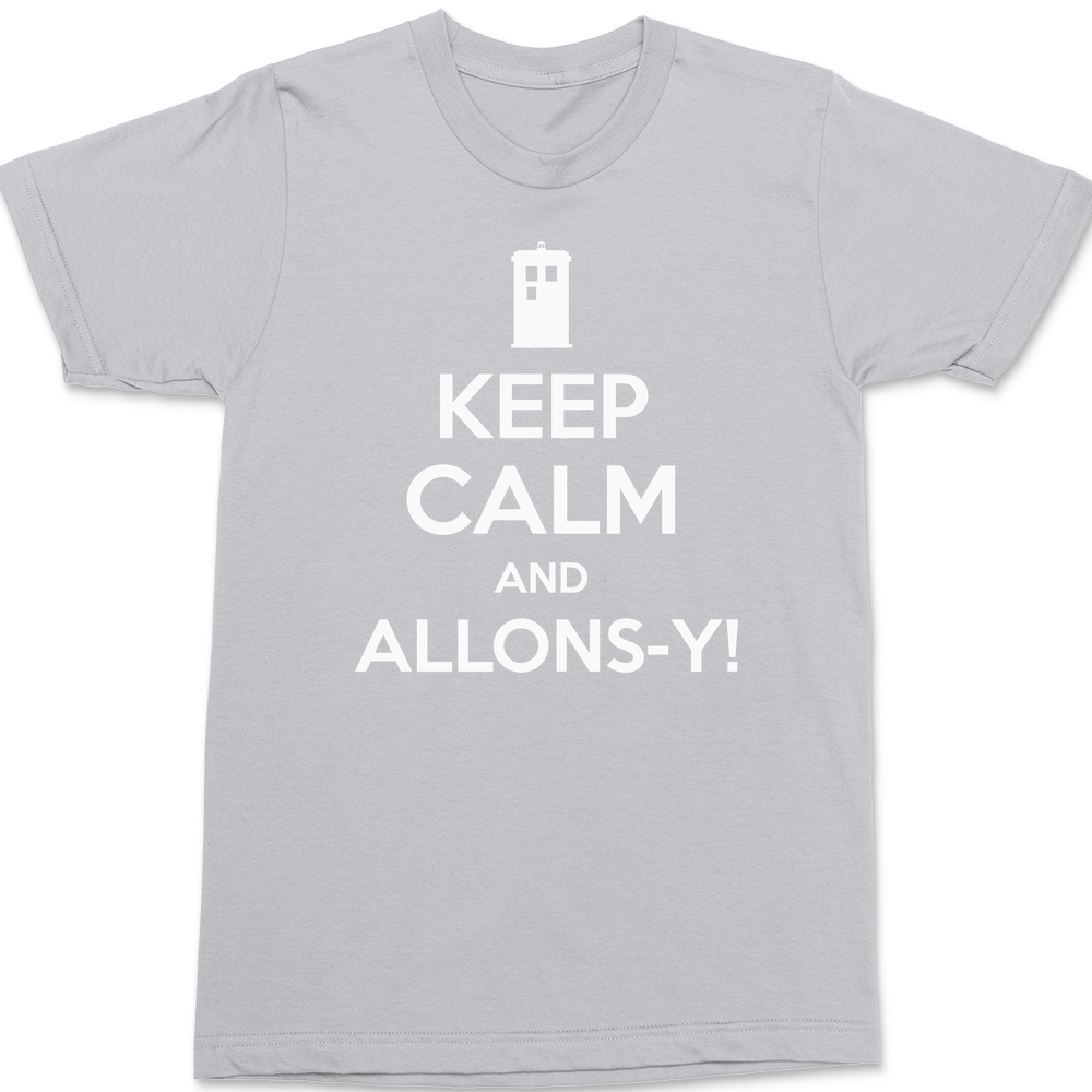 Keep Calm and Allons-y T-Shirt SILVER