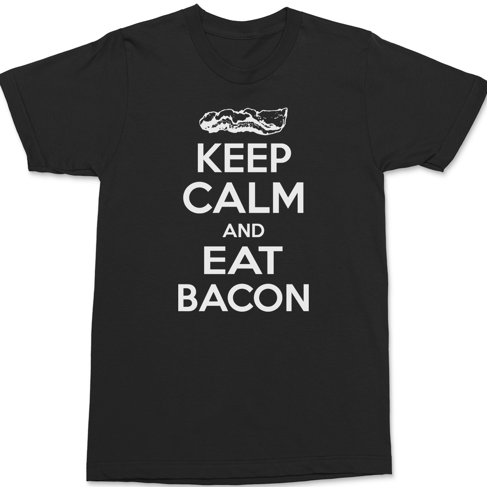 Keep Calm and Eat Bacon T-Shirt BLACK