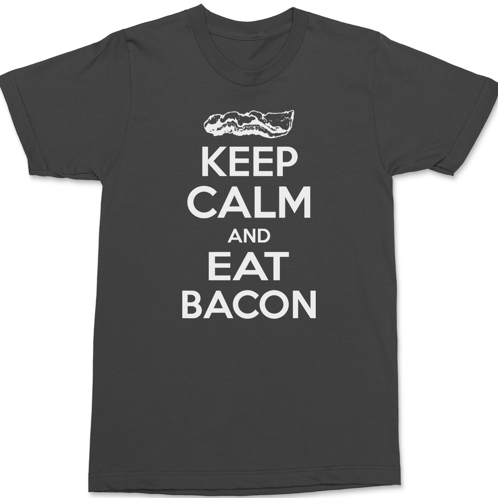 Keep Calm and Eat Bacon T-Shirt CHARCOAL