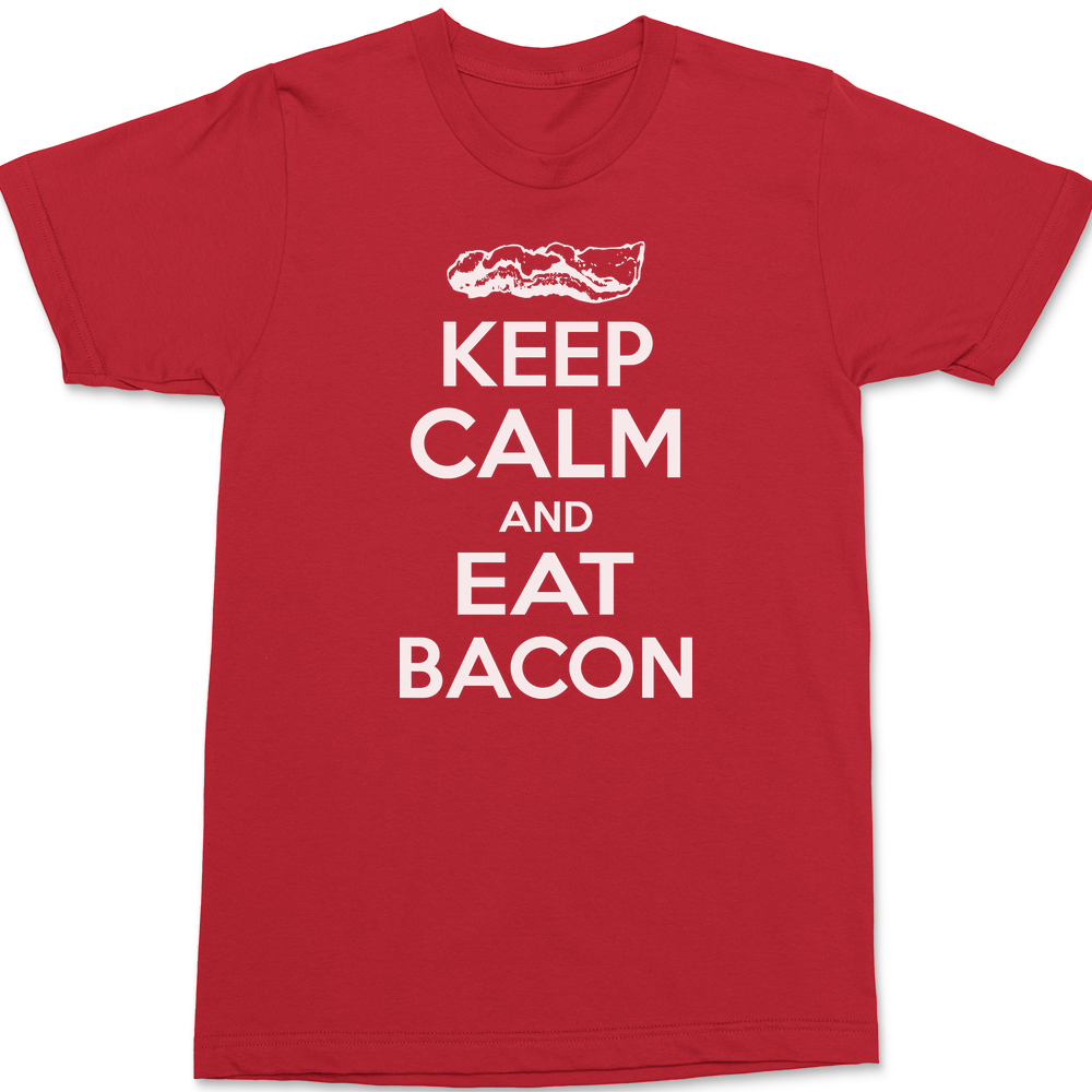 Keep Calm and Eat Bacon T-Shirt RED