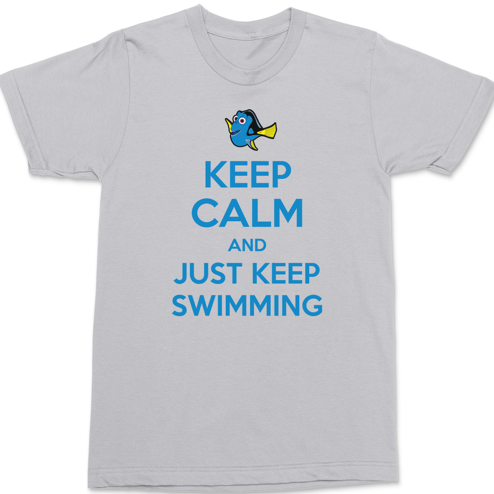 Keep Calm and Just Keep Swimming T-Shirt SILVER