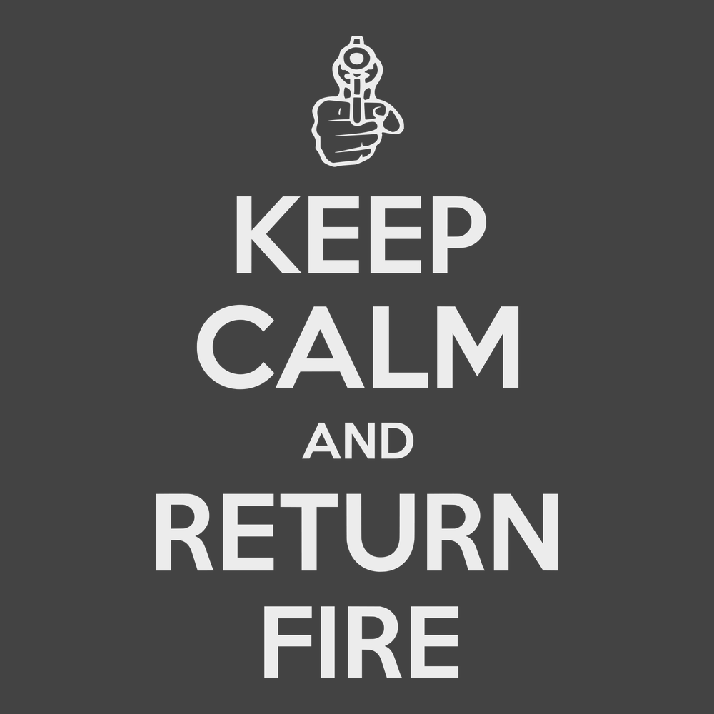 Keep Calm and Return Fire T-Shirt CHARCOAL