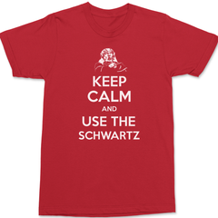 Keep Calm and Use The Schwartz T-Shirt RED