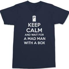 Keep Calm and Wait For A Mad Man With A Box T-Shirt NAVY