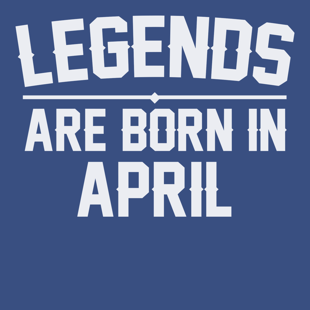 Legends Are Born In April T-Shirt BLUE