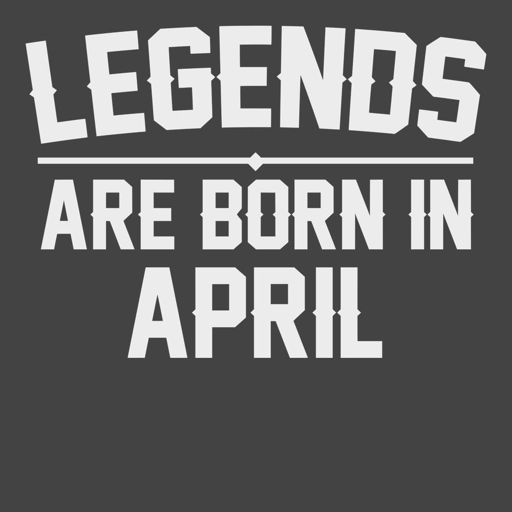 Legends Are Born In April T-Shirt CHARCOAL