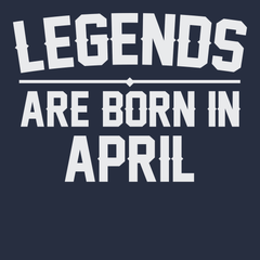 Legends Are Born In April T-Shirt NAVY
