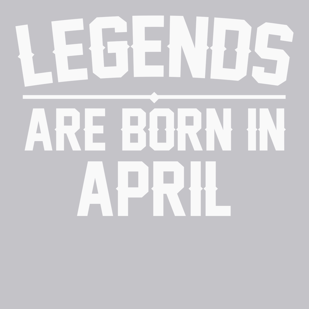 Legends Are Born In April T-Shirt SILVER