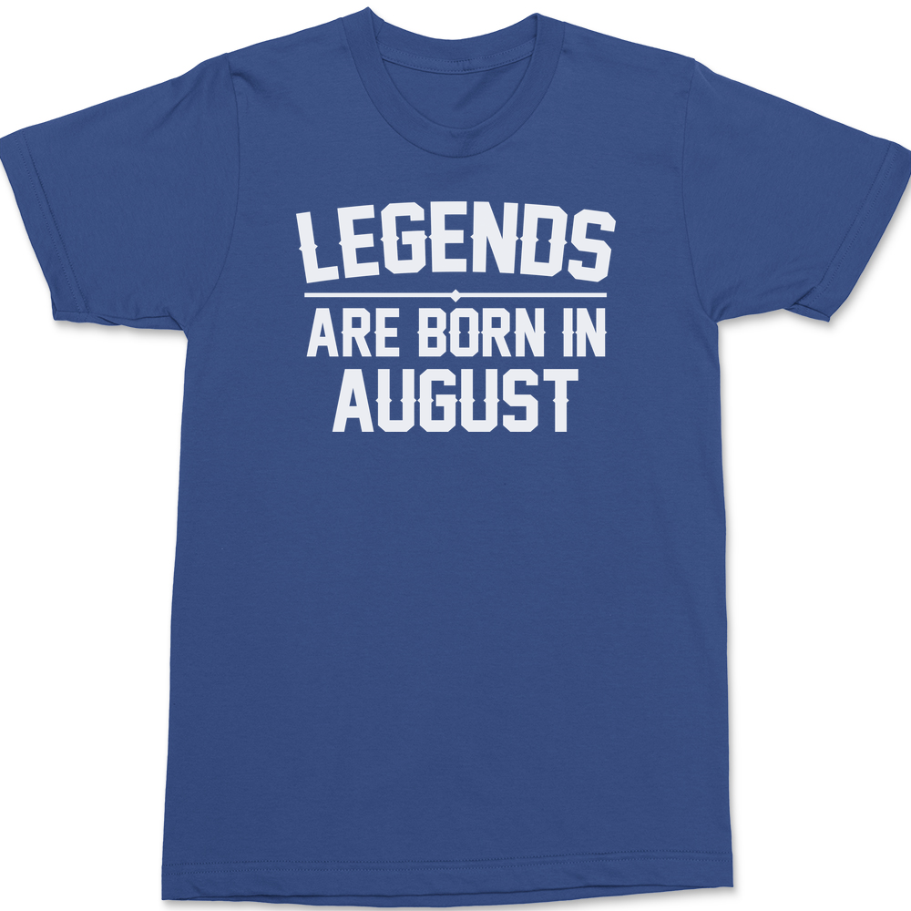 Legends Are Born In August T-Shirt BLUE