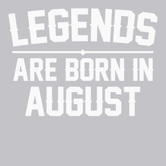 Legends Are Born In August T-Shirt SILVER