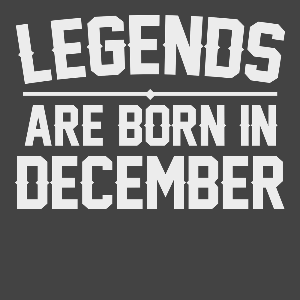 Legends Are Born In December T-Shirt CHARCOAL