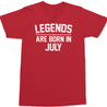Legends Are Born In July T-Shirt RED