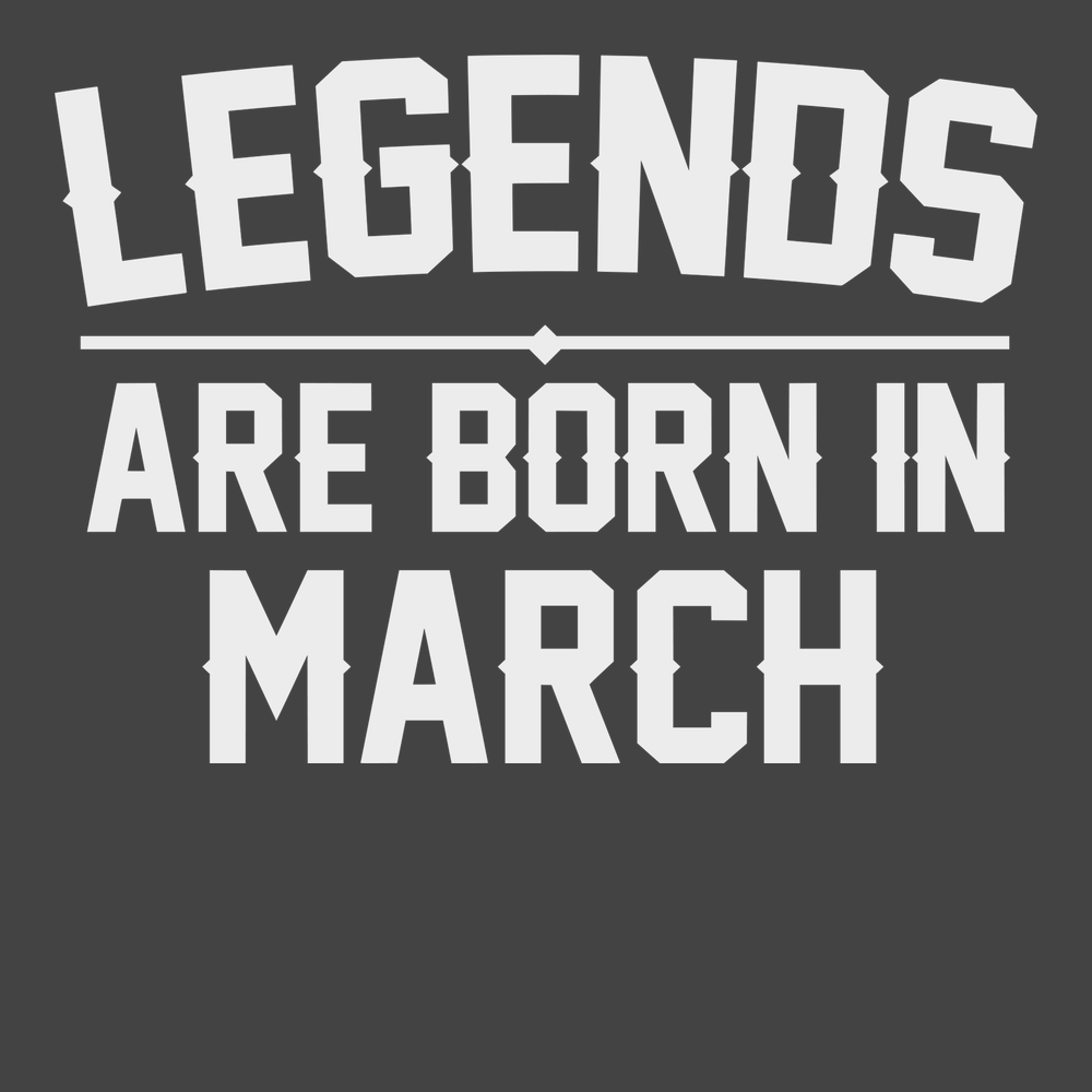 Legends Are Born In March T-Shirt CHARCOAL
