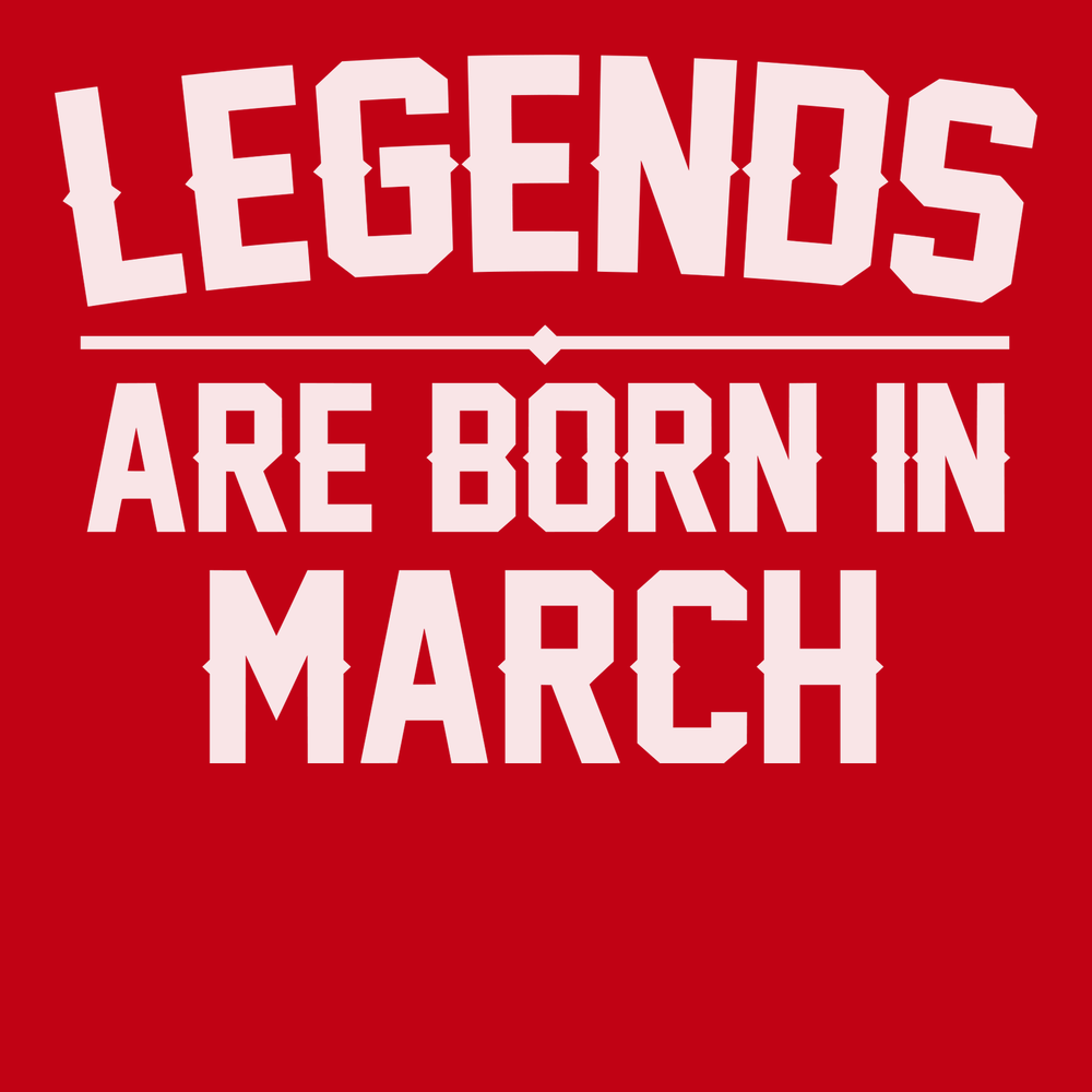 Legends Are Born In March T-Shirt RED