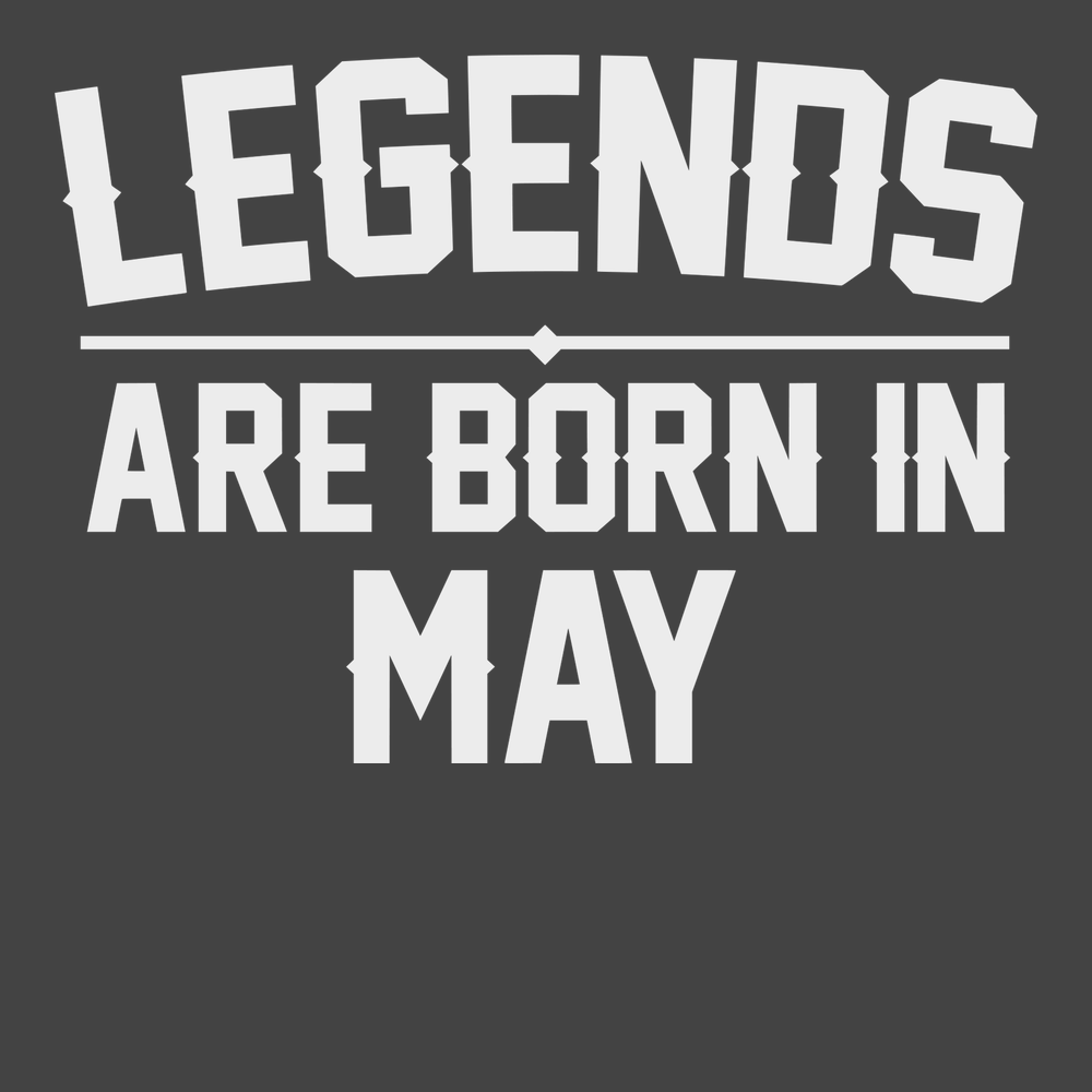 Legends Are Born In May T-Shirt CHARCOAL