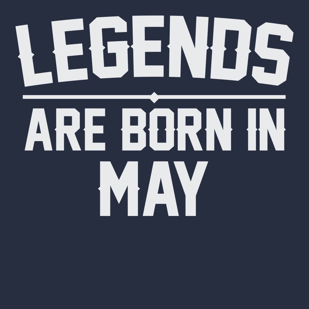 Legends Are Born In May T-Shirt NAVY