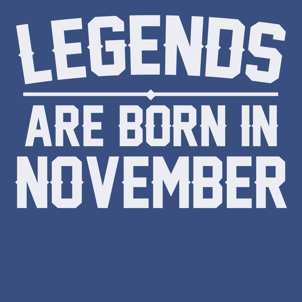 Legends Are Born In November T-Shirt BLUE