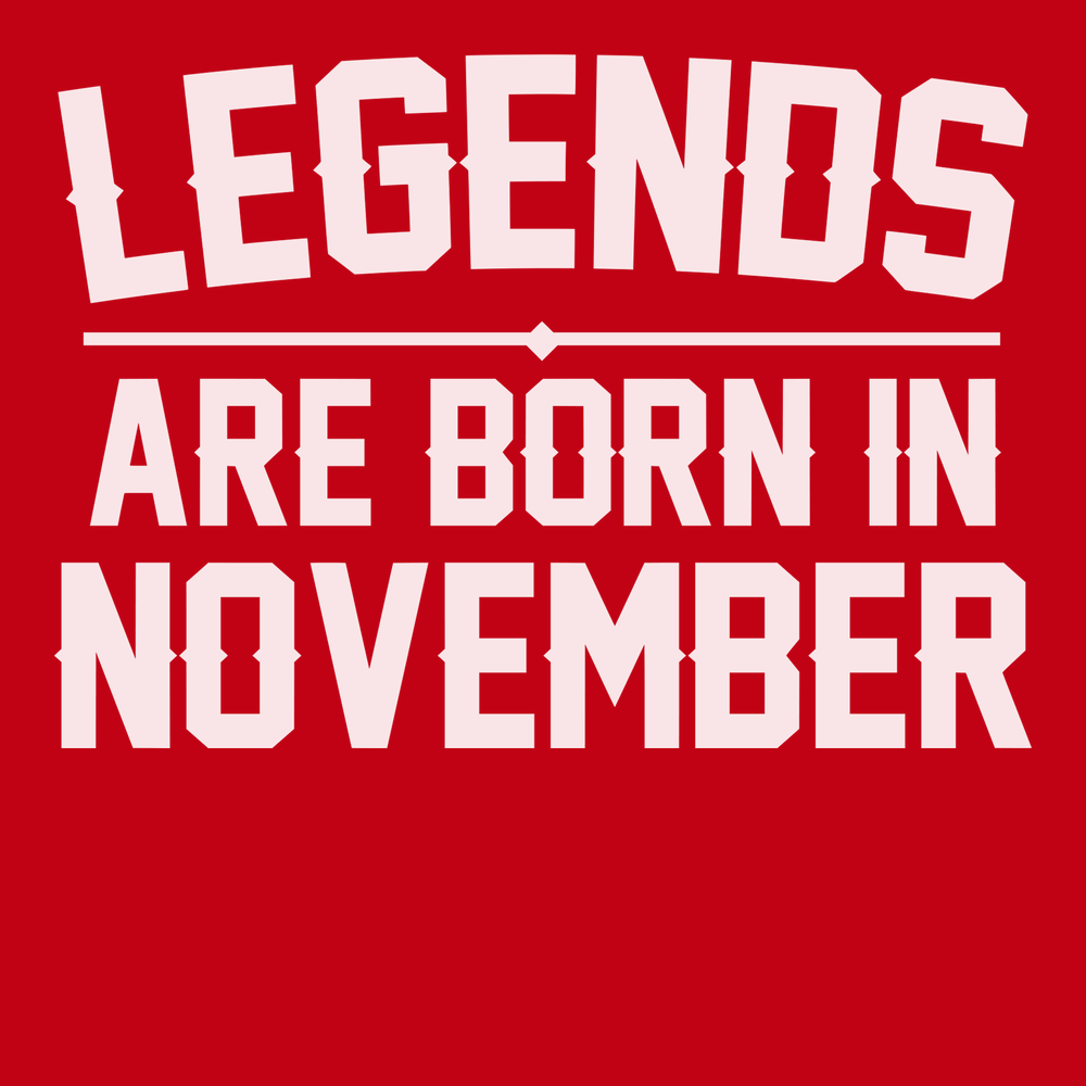 Legends Are Born In November T-Shirt RED