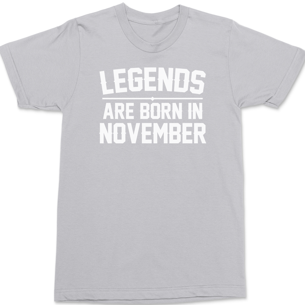 Legends Are Born In November T-Shirt SILVER