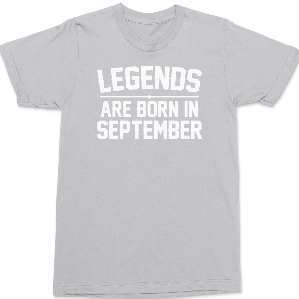 Legends Are Born In September T-Shirt SILVER
