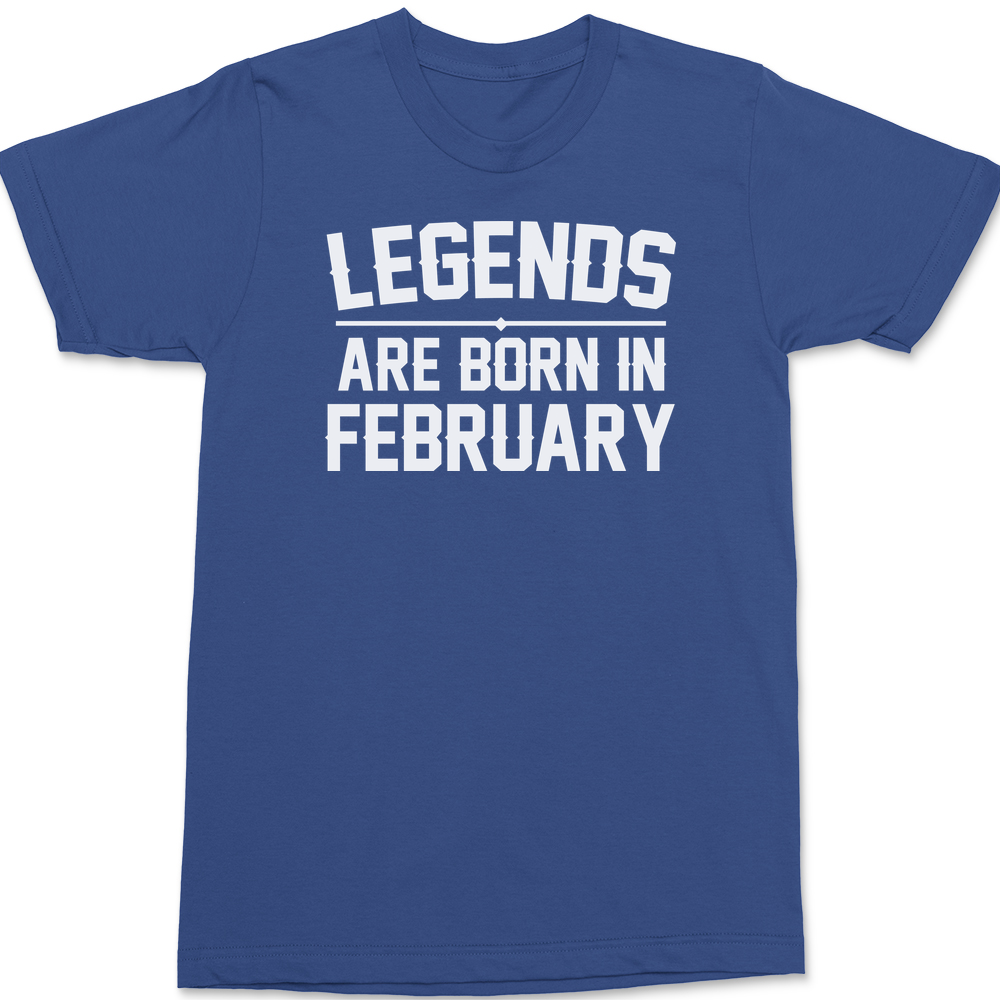 Legends Are Born in February T-Shirt BLUE