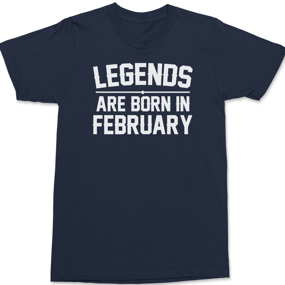 Legends Are Born in February T-Shirt NAVY