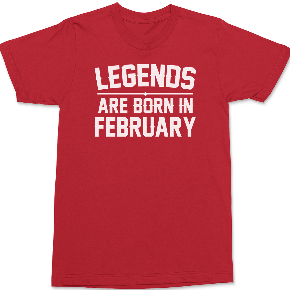 Legends Are Born in February T-Shirt RED