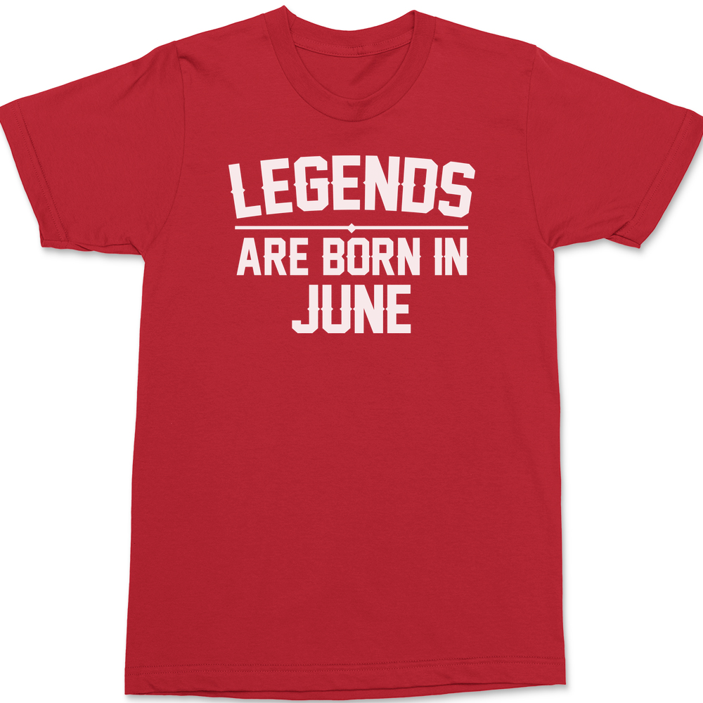 Legends Are Born in June T-Shirt RED