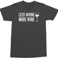 Less Whine More Wine T-Shirt CHARCOAL