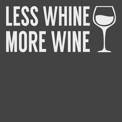 Less Whine More Wine T-Shirt CHARCOAL