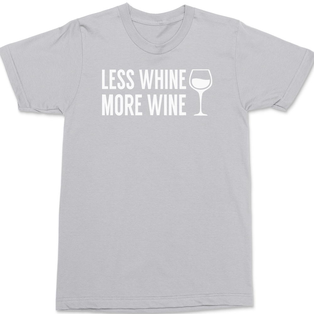 Less Whine More Wine T-Shirt SILVER