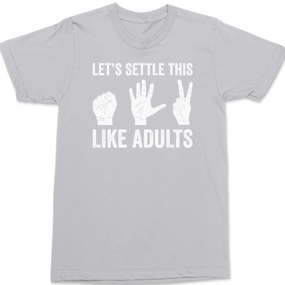 Let's Settle This Like Adults T-Shirt SILVER