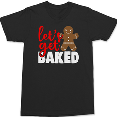 Lets Get Baked T-Shirt BLACK