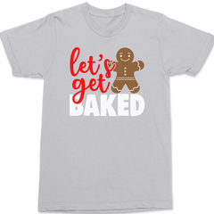 Lets Get Baked T-Shirt SILVER