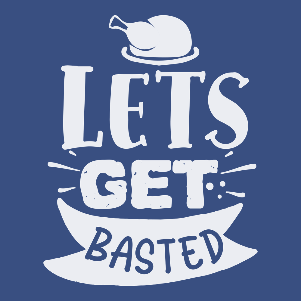 Lets Get Basted T-Shirt BLUE