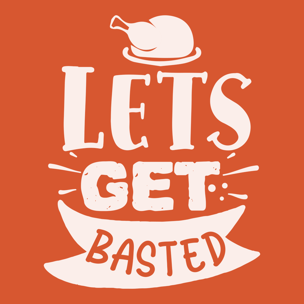 Lets Get Basted T-Shirt ORANGE