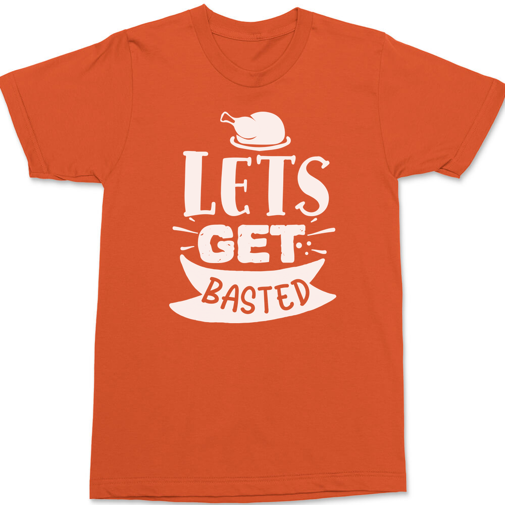 Lets Get Basted T-Shirt ORANGE