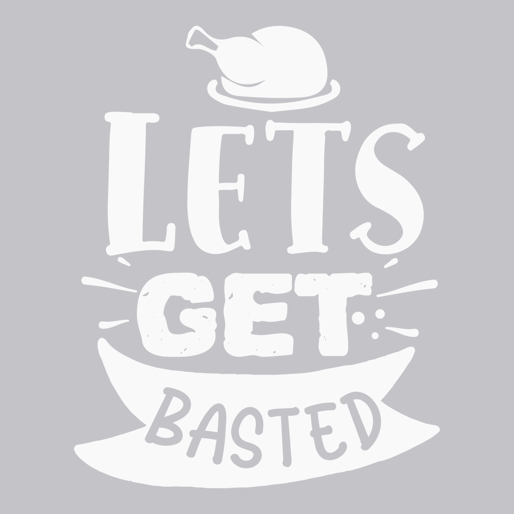 Lets Get Basted T-Shirt SILVER
