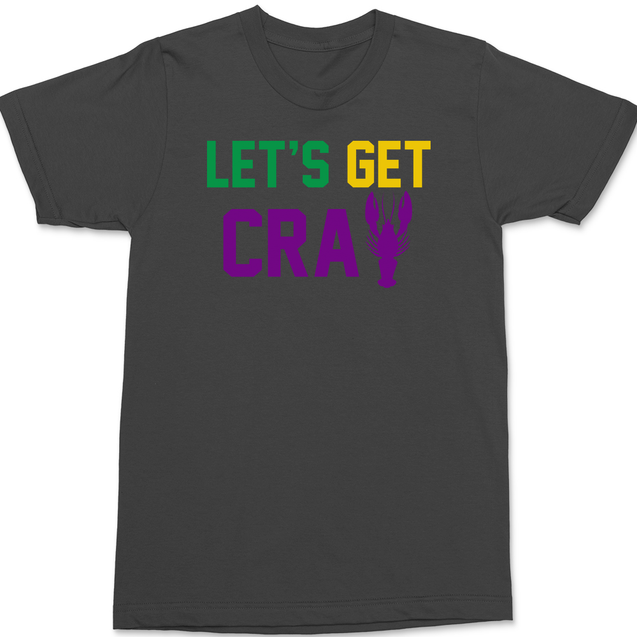 Lets Get Cray Mardi Gras T-Shirt CHARCOAL