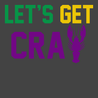 Lets Get Cray Mardi Gras T-Shirt CHARCOAL