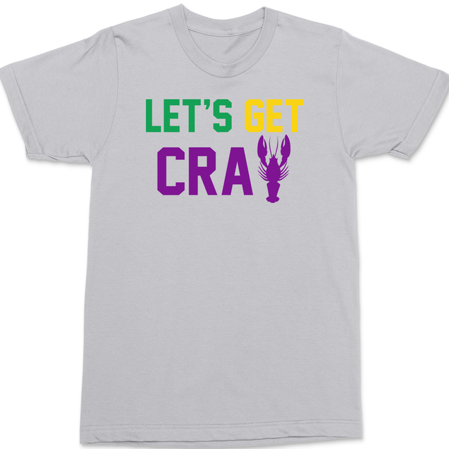 Lets Get Cray Mardi Gras T-Shirt SILVER