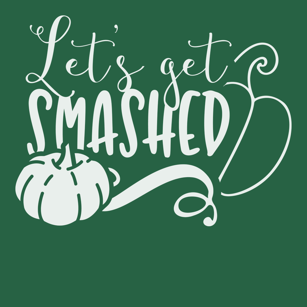 Lets Get Smashed T-Shirt GREEN