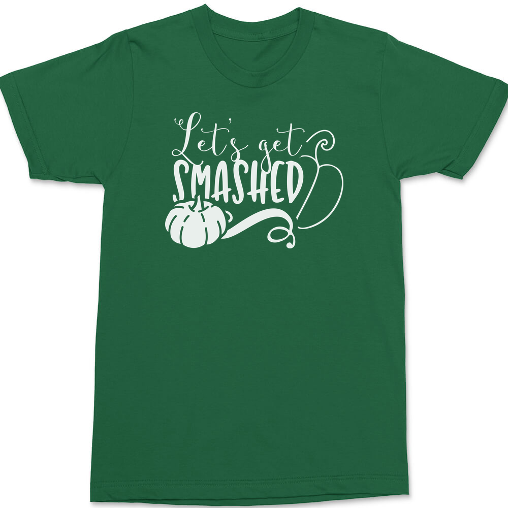 Lets Get Smashed T-Shirt GREEN