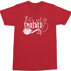 Lets Get Smashed T-Shirt RED