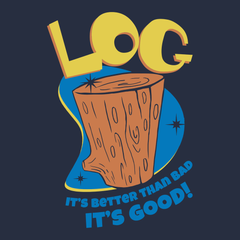Log It's Better Than Bad It's Good T-Shirt NAVY